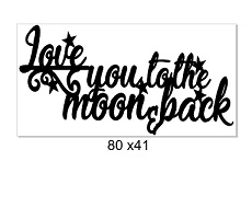 Love you to the moon and back  80 x 41, Min buy 3